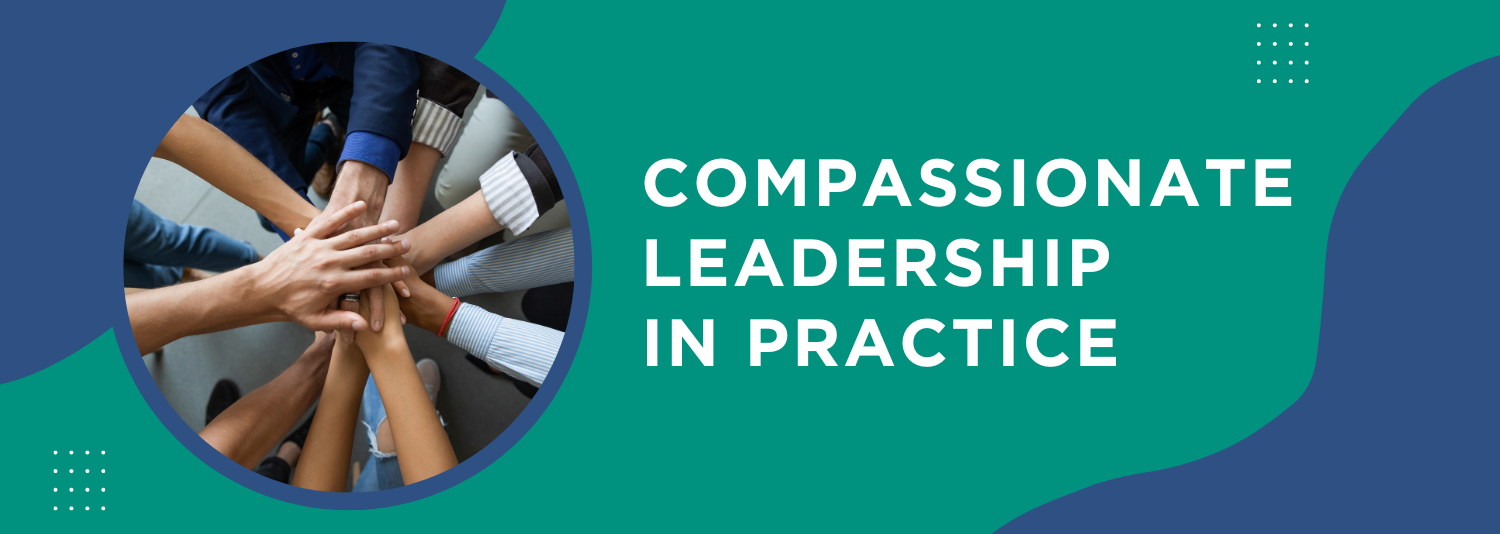 Compassionate Leadership in Practice banner