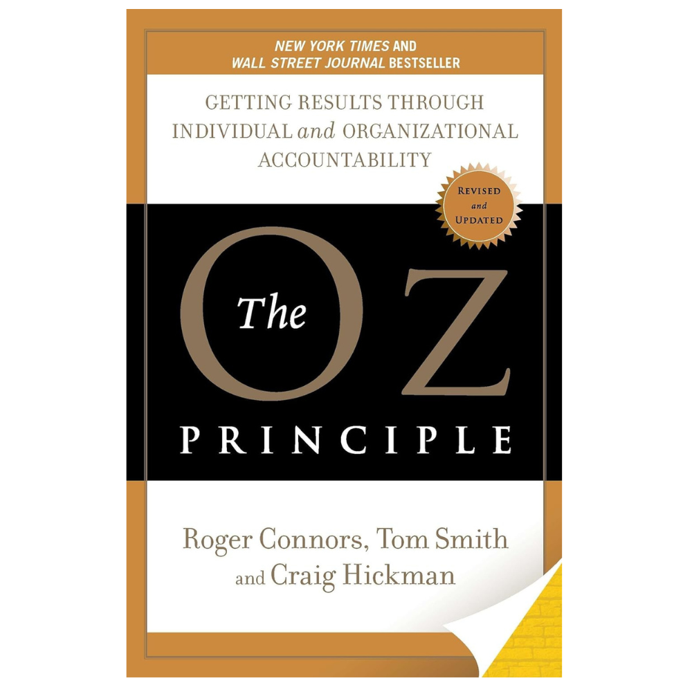 The Oz Principle: Getting Results Through Individual and Organizational Accountability book cover