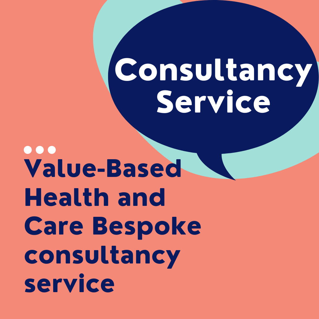 Find out more about the Value-Based Health and Care Bespoke consultancy Service