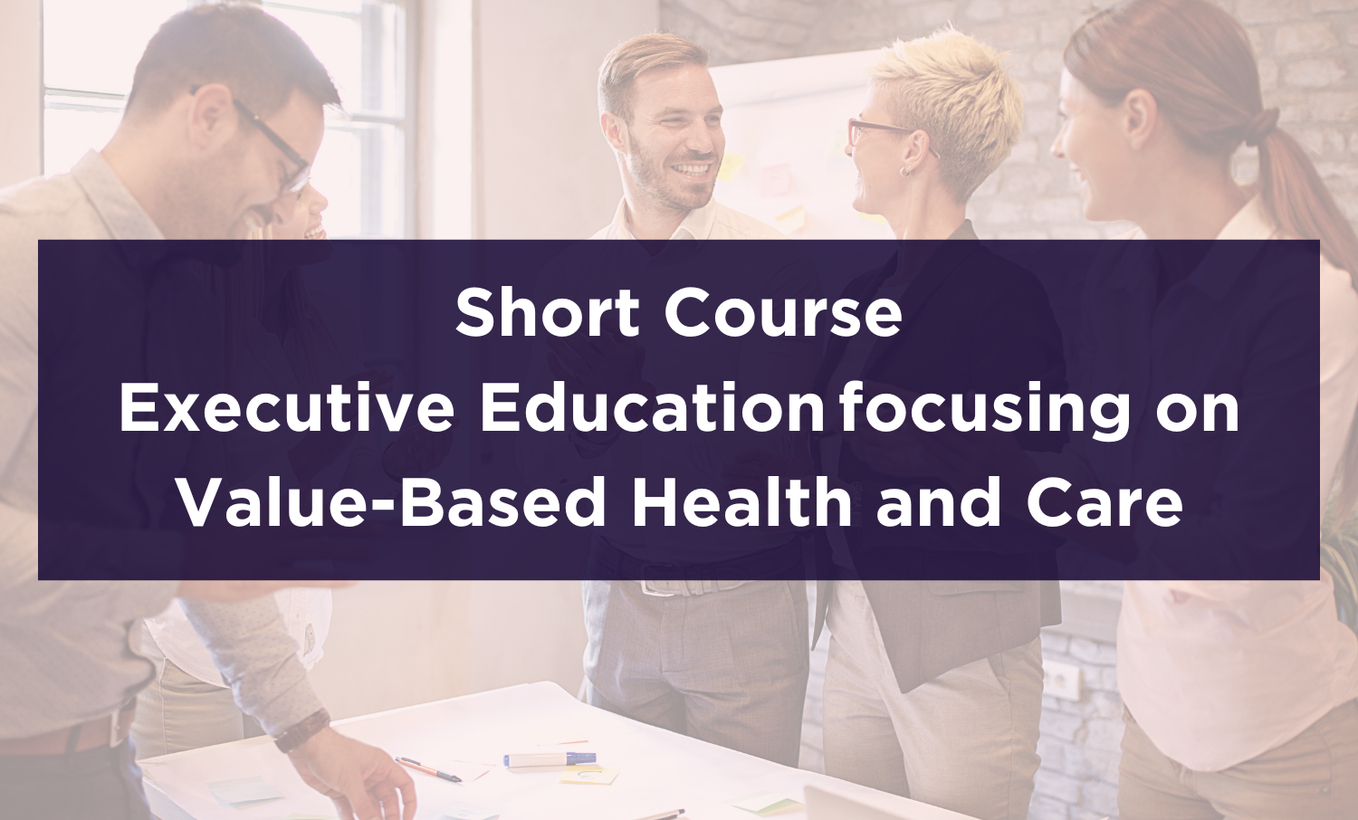 Short Course, Executive Education focusing on Value-Based Health and Care Button
